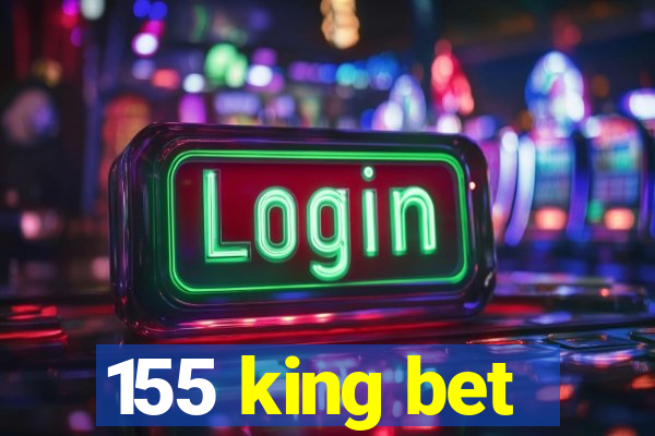 155 king bet